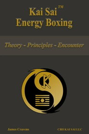 Kai Sai Energy Boxing Chinese Boxing, #2【電子書籍】[ James Cravens ]