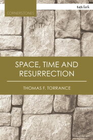 Space, Time and Resurrection【電子書籍】[ Very Revd Thomas F. Torrance ]