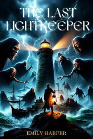 The Last Lightkeeper【電子書籍】[ Emily Harper ]