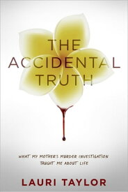 The Accidental Truth【電子書籍】[ Lauri Taylor ]