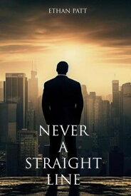 Never a Straight Line【電子書籍】[ Ethan Patt ]