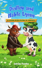 Dudley And Mable Lynn: A Lesson in Believing in Yourself【電子書籍】[ Catrina Fuentes ]