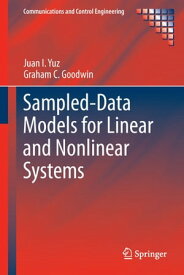 Sampled-Data Models for Linear and Nonlinear Systems【電子書籍】[ Juan I. Yuz ]