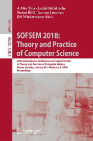 SOFSEM 2018: Theory and Practice of Computer Science 44th International Conference on Current Trends in Theory and Practice of Computer Science, Krems, Austria, January 29 - February 2, 2018, Proceedings【電子書籍】