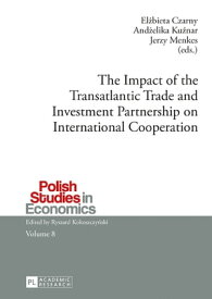 The Impact of the Transatlantic Trade and Investment Partnership on International Cooperation【電子書籍】[ Ryszard Kokoszczynski ]