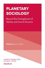 Planetary Sociology Beyond the Entanglement of Identity and Social Structure【電子書籍】