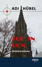 Tod in Ulm Kriminalroman【電子書籍】[ Adi H?bel ]