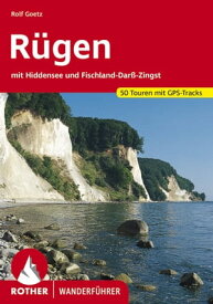 R?gen mit Hiddensee und Fischland-Dar?-Zingst. 50 Touren. Mit GPS-Daten.【電子書籍】[ Rolf Goetz ]