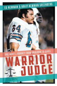 Warrior Judge One Man's Journey from Gridiron to Gavel【電子書籍】[ Ed Newman ]