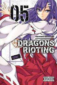 Dragons Rioting, Vol. 5【電子書籍】[ Tsuyoshi Watanabe ]