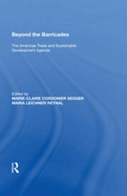 Beyond the Barricades The Americas Trade and Sustainable Development Agenda【電子書籍】[ Marie-Claire Cordonier Segger ]