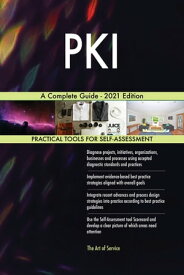 PKI A Complete Guide - 2021 Edition【電子書籍】[ Gerardus Blokdyk ]