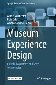 Museum Experience Design Crowds, Ecosystems and Novel Technologies【電子書籍】