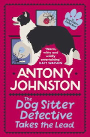 The Dog Sitter Detective Takes the Lead The tail-wagging cozy crime series【電子書籍】[ Antony Johnston ]