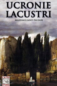 Ucronie lacustri【電子書籍】[ Massimiliano Paleari ]