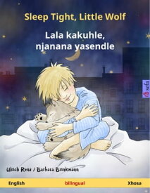 Sleep Tight, Little Wolf ? Lala kakuhle, njanana yasendle (English ? Xhosa) Bilingual children's book, age 2 and up【電子書籍】[ Ulrich Renz ]