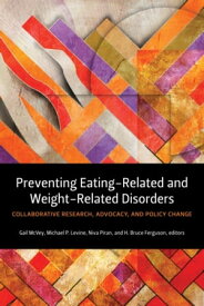 Preventing Eating-Related and Weight-Related Disorders Collaborative Research, Advocacy, and Policy Change【電子書籍】