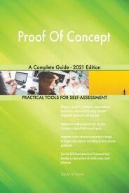 Proof Of Concept A Complete Guide - 2021 Edition【電子書籍】[ Gerardus Blokdyk ]