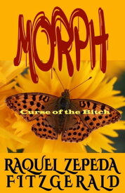Morph Curse of the Bitch【電子書籍】[ Raquel Zepeda Fitzgerald ]