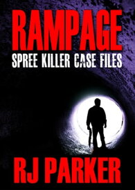 RAMPAGE SPREE KILLERS Spree Killers and School Shootings【電子書籍】[ RJ Parker ]