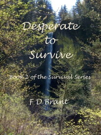 Desperate to Survive【電子書籍】[ F. D. Brant ]