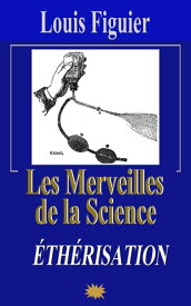 Les Merveilles de la science/?th?risation【電子書籍】[ Louis Figuier ]