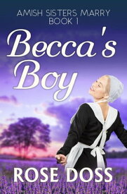 Becca's Boy Amish Sisters Marry, #1【電子書籍】[ Rose Doss ]