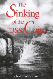 The Sinking of the USS Cairo【電子書籍】[ John C. Wideman ]