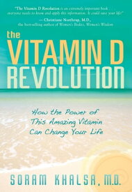 Vitamin D Revolution How the Power of this Amazing Vitamin Can Change Your Life【電子書籍】[ Soram Khalsa M.D. ]