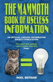 The Mammoth Book of Useless Information【電子書籍】[ Noel Botham ]