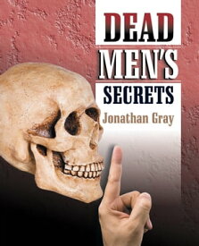 Dead Men's Secrets Tantalising Hints of a Lost Super Race【電子書籍】[ Jonathan Gray ]