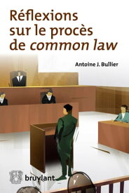 R?flexions sur le proc?s de common law【電子書籍】[ Antoine J. Bullier ]