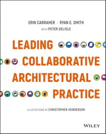 Leading Collaborative Architectural Practice【電子書籍】[ Erin Carraher ]