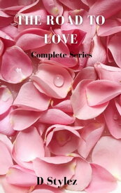 The Road to Love Complete Series Road To Love, #1【電子書籍】[ D Stylez ]