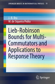 Lieb-Robinson Bounds for Multi-Commutators and Applications to Response Theory【電子書籍】[ J.-B. Bru ]