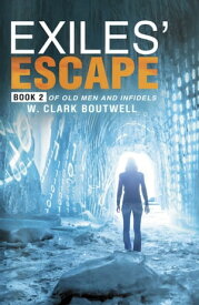 Exiles' Escape【電子書籍】[ W. Clark Boutwell W. Clark Boutwell ]