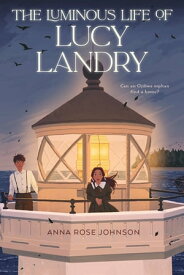The Luminous Life of Lucy Landry【電子書籍】[ Anna Rose Johnson ]