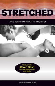 Stretched - Erotic Fiction that Fondles the Imagination【電子書籍】[ Tinder James ]