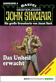 John Sinclair - Sammelband 6 Das Unheil erwacht【電子書籍】[ Jason Dark ]