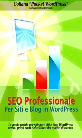 SEO Professionale per Siti e Blog in WordPress La guida rapida per spingere siti e blog WordPress verso i primi posti nei risultati dei motori di ricerca【電子書籍】[ Jack Ventura ]