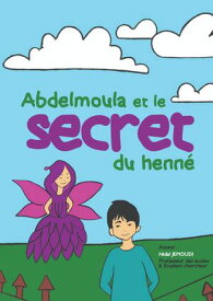 Abdelmoula et le secret du henn?【電子書籍】[ nidal jemoudi ]