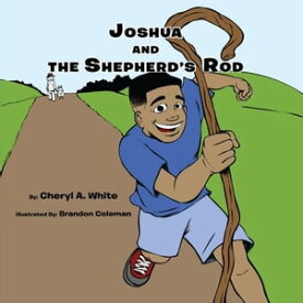 Joshua and the Shepherd's Rod【電子書籍】[ Cherly A. White ]