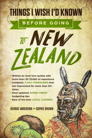New Zealand Travel Guide: Things I Wish I'D Known Before Going To New Zealand (2020 Edition)【電子書籍】[ George Anderson ]