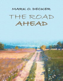The Road Ahead【電子書籍】[ Mark O. Decker ]