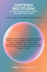 Contengo moltitudini Atti del decennale del Centro Psicoanalitico di Pavia【電子書籍】[ AA. VV. ]