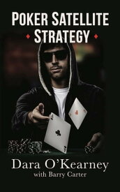 Poker Satellite Strategy How to qualify for the main events of high stakes live and online poker tournaments【電子書籍】[ Dara O'Kearney ]