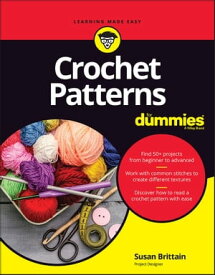 Crochet Patterns For Dummies【電子書籍】[ Susan Brittain ]