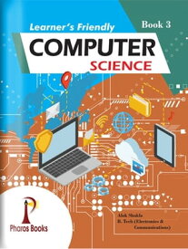Learner's Friendly Computer Science 3【電子書籍】[ Alok Shukla ]