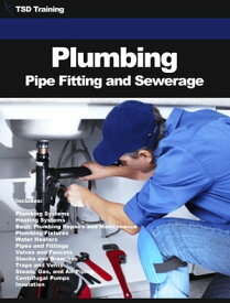 Plumbing Pipe Fitting and Sewerage Basic Water Supply Distribution, Systems, Wastewater, Human Solid Waste, Disposal, Heating, Repairs, Maintenance, Fixtures, Heaters, Valves, Faucets, Vents, Steam, Gas, Air Piping, Centrifugal Pumps, In【電子書籍】