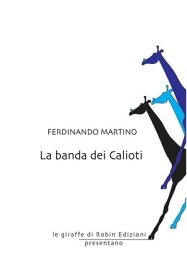 La banda dei Calioti【電子書籍】[ Ferdinando Martino ]